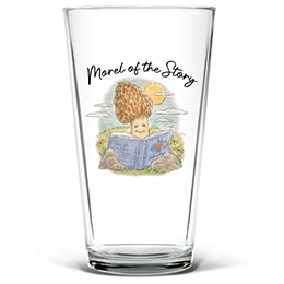 Clear Morel of the Story Pint Glass - Color Printed 