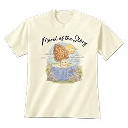 Natural Morel of the Story T-Shirts 