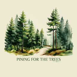 Natural Pining for the Trees T-Shirt 